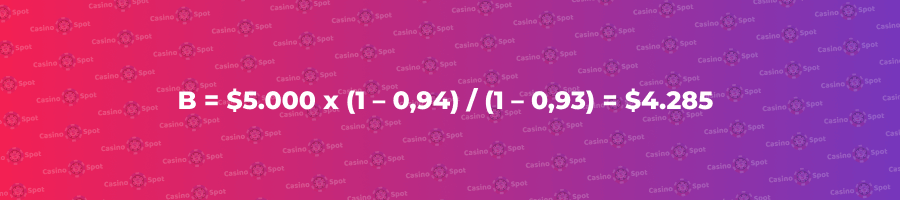 B = $5.000 x (1 – 0,94) / (1 – 0,93) = $4.285