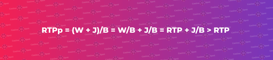 RTPp = (W + J)/B = W/B + J/B = RTP + J/B > RTP