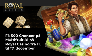 Få 500 Chancer på Multifruit 81 på Royal Casino fra 11. til 17. december Få 500 Chancer på Multifruit 81 på Royal Casino fra 11. til 17. december