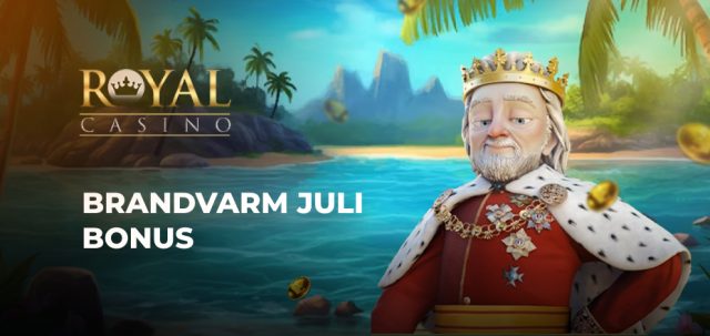 Royal Casino giver Brandvarm Juli-Bonus