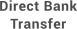 Direct Bank Transfer Direct Bank Transfer